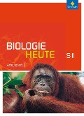 Biologie heute 2. Arbeitsheft Sekundarstufe 2. Allgemeine Ausgabe - 