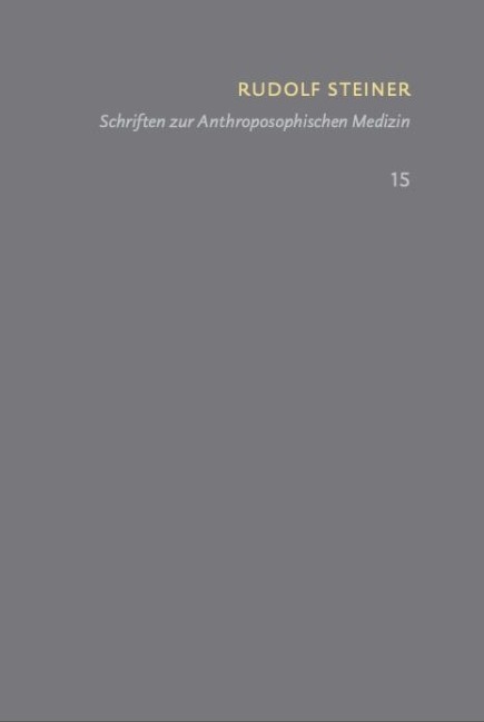 Schriften zur Anthroposophischen Medizin. Grundlegendes für eine Erweiterung der Heilkunst - Rudolf Steiner