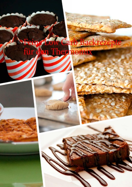 Feine Low Carb Backrezepte für den Thermomix - Astrid Schmidtmeyer