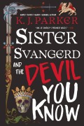 Cover-Bild zum Titel 'Sister Svangerd and the Devil You Know' von 'K J Parker'
