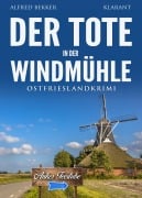 Cover-Bild zum Titel 'Der Tote in der Windmühle. Ostfrieslandkrimi' von 'Alfred Bekker'