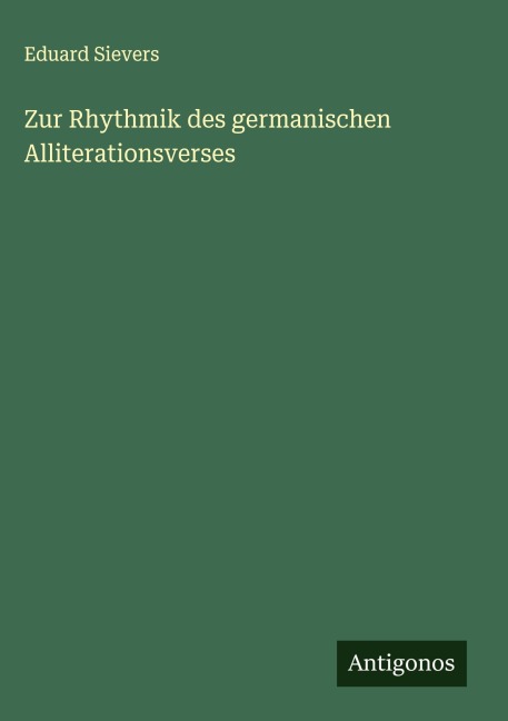 Zur Rhythmik des germanischen Alliterationsverses - Eduard Sievers