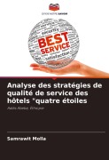 Cover-Bild zum Titel 'Analyse des stratégies de qualité de service des hôtels "quatre étoiles' von 'Samrawit Molla'