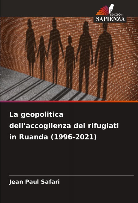 La geopolitica dell'accoglienza dei rifugiati in Ruanda (1996-2021) - Jean Paul Safari