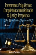 Tratamentos Psiquiátricos Compulsórios como Aplicação da Justiça Terapêutica - Daniel Luís Pires Martins