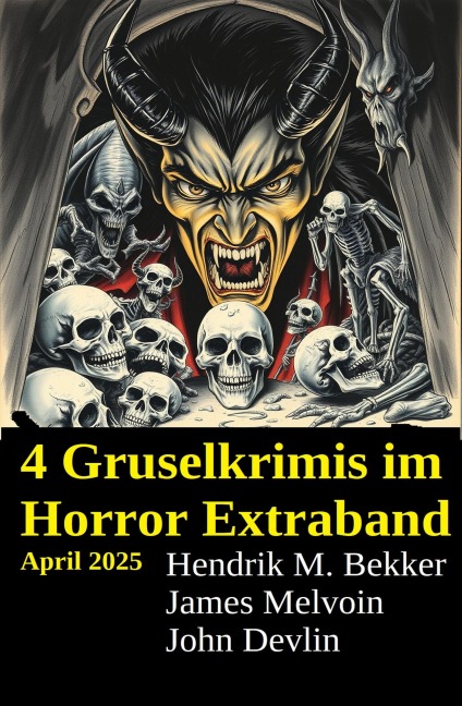 4 Gruselkrimis im Horror Extraband April 2025 - Hendrik M. Bekker, John Devlin, James Melvoin