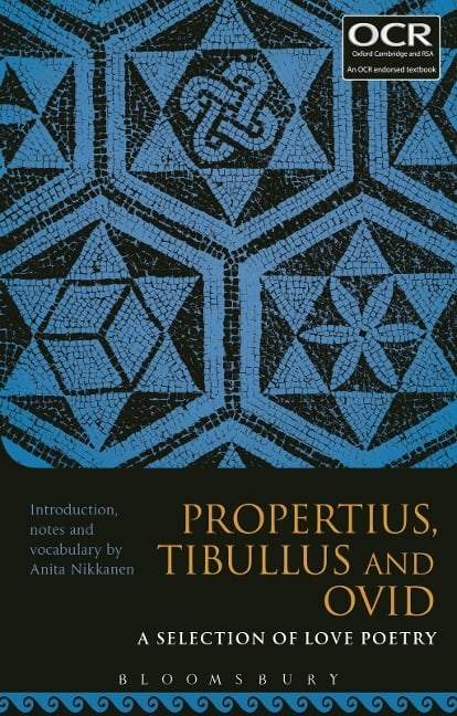 Propertius, Tibullus and Ovid: A Selection of Love Poetry - 