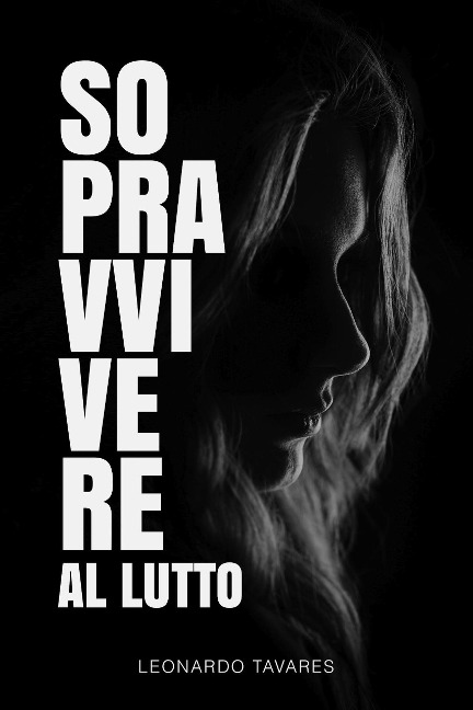 Sopravvivere al Lutto - Leonardo Tavares