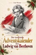 Cover-Bild zum Titel 'Der Adventskalender über  Ludwig van Beethoven' von 'Lily Werner'