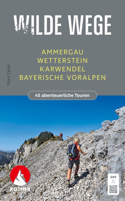Wilde Wege Ammergau - Wetterstein - Karwendel - Bayerische Voralpen - Mark Zahel
