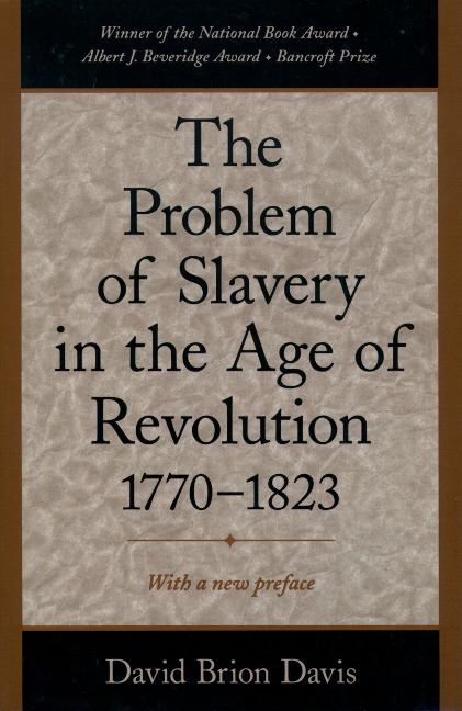 The Problem of Slavery in the Age of Revolution, 1770-1823 - David Brion Davis
