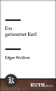 Cover-Bild zum Titel 'Ein gerissener Kerl' von 'Edgar Wallace'