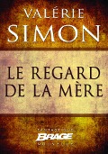 Le Regard de la mère - Valérie Simon