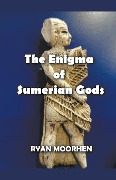 Cover-Bild zum Titel 'The Enigma of Sumerian Gods' von 'Ryan Moorhen'