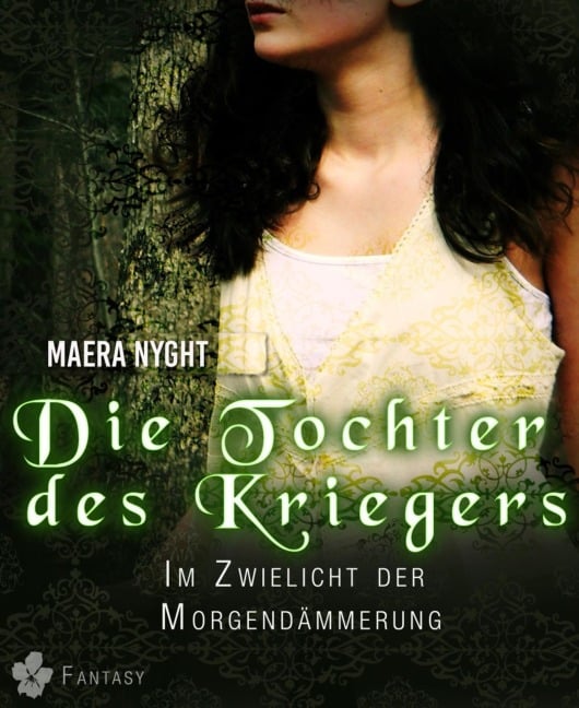 Die Tochter des Kriegers 1 - Im Zwielicht der Morgendämmerung - Maera Nyght