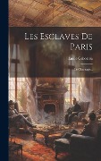 Cover-Bild zum Titel 'Les Esclaves De Paris: Le Chantage...' von 'Emile Gaboriau'
