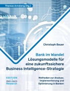 Bank im Wandel - Lösungsmodelle für eine zukunftssichere Business Intelligence-Strategie - Christoph Bauer