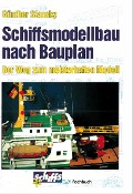 Schiffsmodellbau nach Bauplan - Günther Slansky