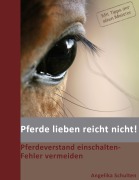 Cover-Bild zum Titel 'Pferde lieben reicht nicht!' von 'Angelika Schulten'
