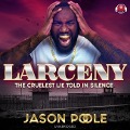 Cover-Bild zum Titel 'Larceny Lib/E: The Cruelest Lie Told in Silence' von 'Jason Poole'
