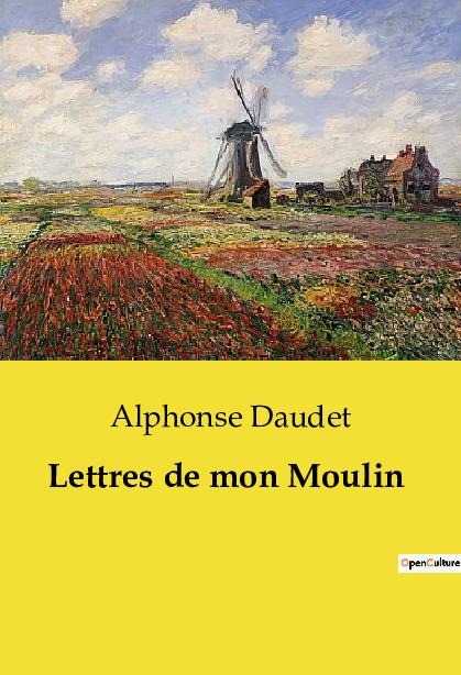 Lettres de mon Moulin - Alphonse Daudet
