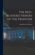 Cover-Bild zum Titel 'The Red-Blooded Heroes of the Frontier' von 'Edgar Beecher Bronson'