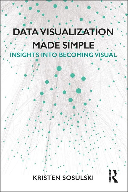 Data Visualization Made Simple - Kristen Sosulski