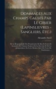 Cover-Bild zum Titel 'Dommages Aux Champs Causes Par Le Gibier (Lapinslievres - Sangliers, Etc.): De La Responsabilité Des Proprietaires De Bois Et Forets Et Locataires De' von 'Alexandre Sorel'