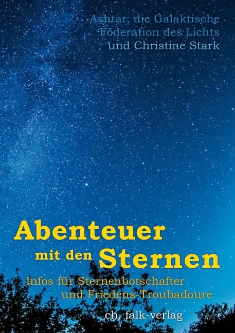 Abenteuer mit den Sternen - Christine Stark, Ashtar und die Galaktische Föderation des Lichts