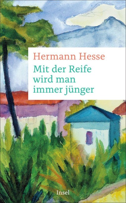 Mit der Reife wird man immer jünger - Hermann Hesse