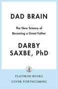 Cover-Bild zum Titel 'Dad Brain' von 'Darby Saxbe'