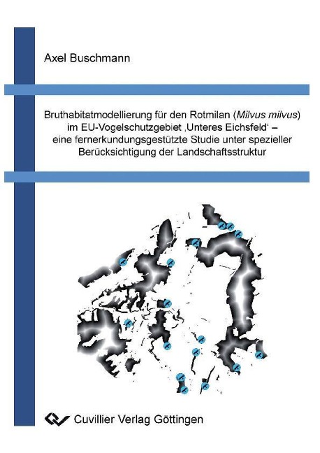 Bruthabitatmodellierung für den Rotmilan (Milvus milvus) im EU-Vogelschutzgebiet ,Unteres Eichsfeld`- eine fernerkundsgestützte Studie unter spezieller Berücksichtigung der Landschaftsstrukturen - 