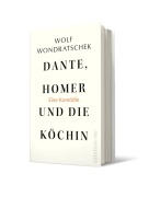 Cover-Bild zum Titel 'Dante, Homer und die Köchin. Eine Komödie' von 'Wolf Wondratschek'