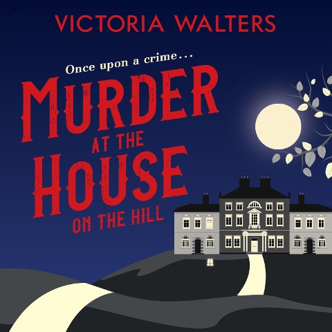 Murder at the House on the Hill - Victoria Walters
