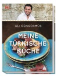 Meine türkische Küche - Ali Güngörmüs