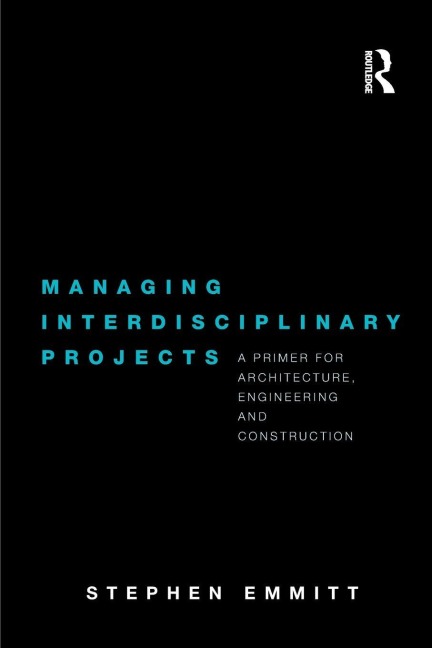 Managing Interdisciplinary Projects - Stephen Emmitt