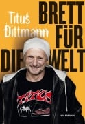 Brett für die Welt - Titus Dittmann