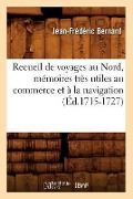 Recueil de Voyages Au Nord, Mémoires Très Utiles Au Commerce Et À La Navigation (Éd.1715-1727) - Sans Auteur
