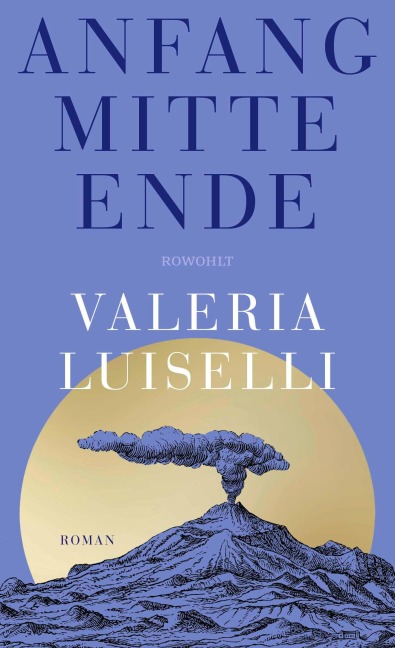Anfang Mitte Ende - Valeria Luiselli
