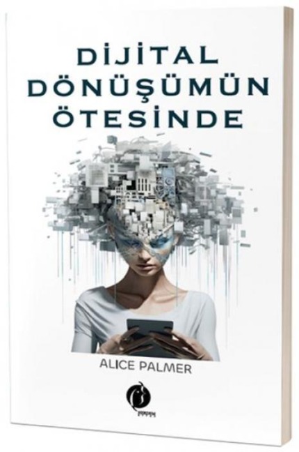 Dijital Dönüsümün Ötesinde - Alice Palmer