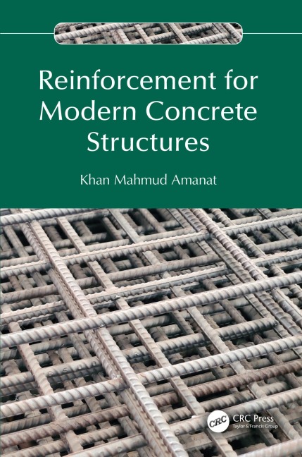 Reinforcement for Modern Concrete Structures - Khan Mahmud Amanat