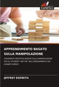 Cover-Bild zum Titel 'APPRENDIMENTO BASATO SULLA MANIPOLAZIONE' von 'Jeffrey Espiritu'