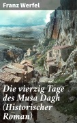 Cover-Bild zum Titel 'Die vierzig Tage des Musa Dagh (Historischer Roman)' von 'Franz Werfel'