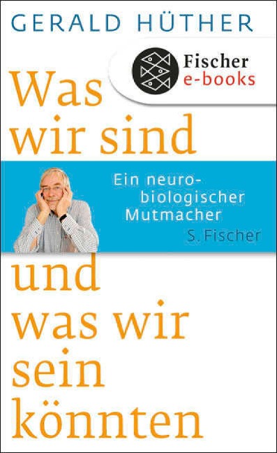 Was wir sind und was wir sein könnten - Gerald Hüther