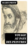 Cover-Bild zum Titel 'Voyage au pays des peintres' von 'Mario Proth'