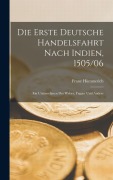 Cover-Bild zum Titel 'Die erste Deutsche Handelsfahrt Nach Indien, 1505/06' von 'Franz Hümmerich'