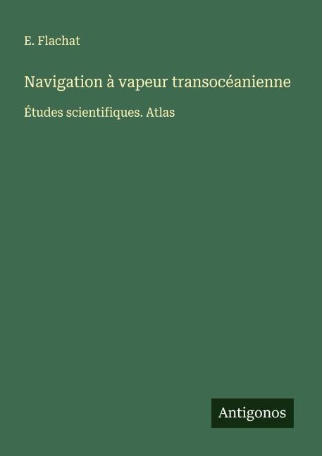 Navigation à vapeur transocéanienne - E. Flachat