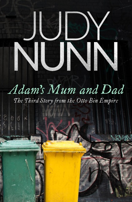 Adam's Mum and Dad: The third story from the Otto Bin Empire - Judy Nunn
