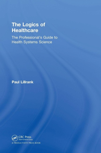 The Logics of Healthcare - Paul Lillrank