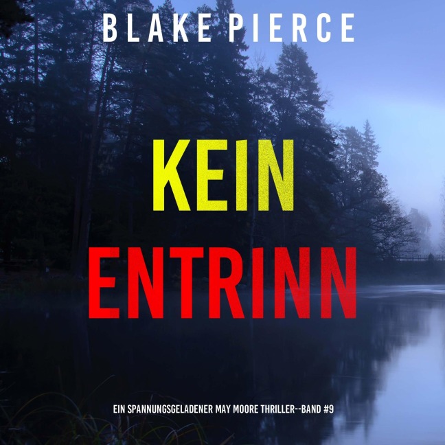 Kein Entrinnen (Ein spannungsgeladener May Moore Thriller ¿ Band 9) - Blake Pierce
